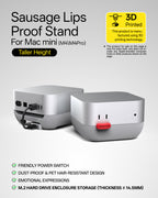 Sausage Lips Proof Stand Taller Height For Mac mini