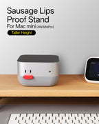 Sausage Lips Proof Stand Taller Height For Mac mini